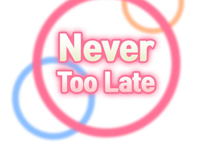 Never Too Late image